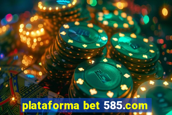 plataforma bet 585.com